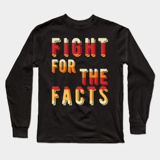 Fight For The Facts Long Sleeve T-Shirt